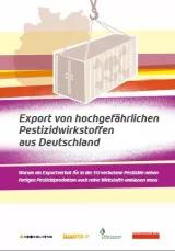 Coverbild Pestizidwirkstoffe: Export von hochgefährlichen Pestizidwirkstoffen aus Deutschland
